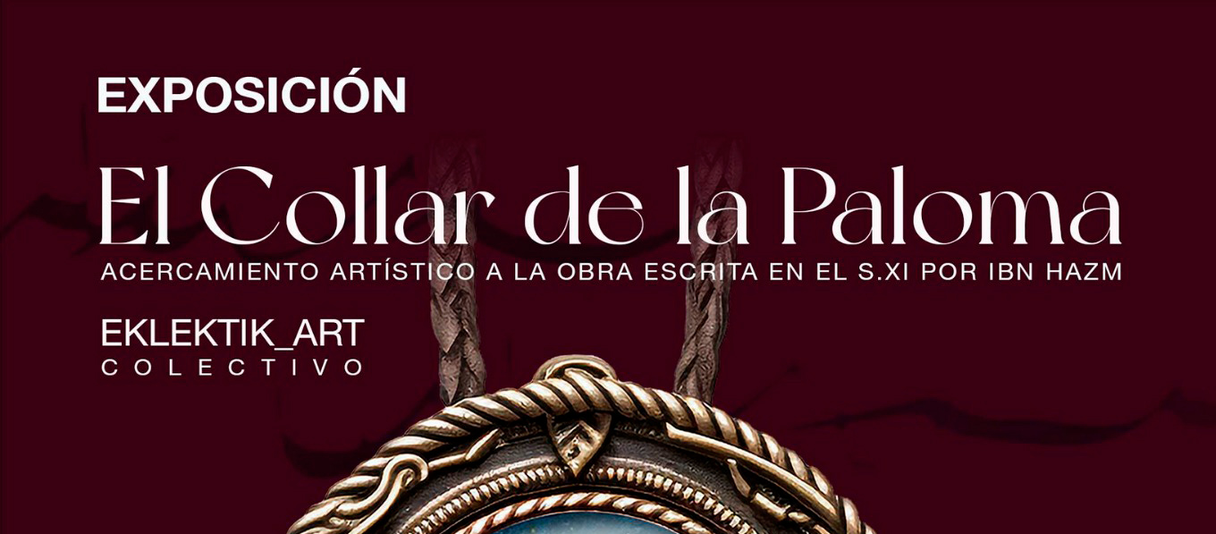 EXPOSICIÓN “EL COLLAR DE LA PALOMA”