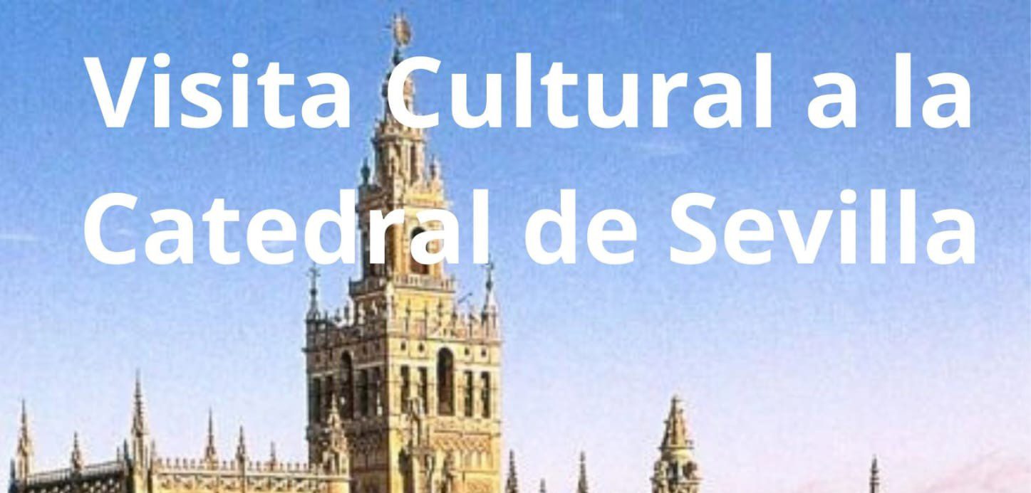 VISITA CULTURAL A LA CATEDRAL DE SEVILLA