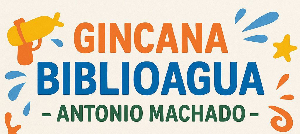 GINCANA BIBLIOAGUA “ANTONIO MACHADO”