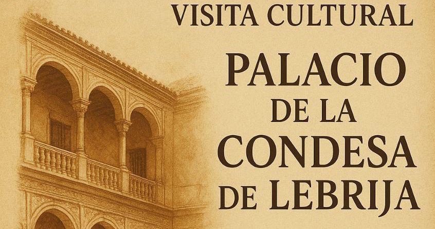 VISITA CULTURAL: PALACIO DE LA CONDESA DE LEBRIJA
